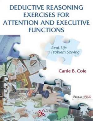 Deductive Reasoning Exercises for Attention and Executive Functions de Carrie B. Cole