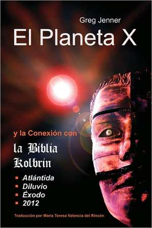 El Planeta X y La Conexion Con La Biblia Kolbrin de Greg Jenner