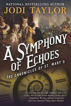 A Symphony of Echoes: The Chronicles of St. Marys Book Two de Jodi Taylor