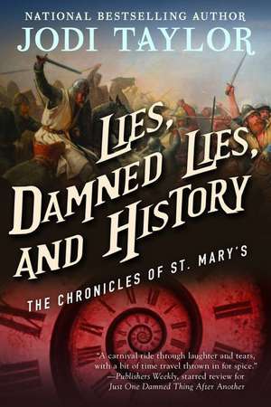 Lies, Damned Lies, and History: The Chronicles of St. Marys Book Seven de Jodi Taylor