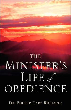 The Minister's Life of Obedience de Phillip Gary Richards