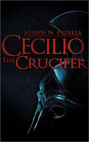 Cecilio the Crucifer de Joseph N. Padilla