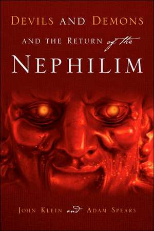 Devils and Demons and the Return of the Nephilim de John Klein