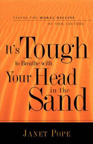 It's Tough to Breathe With Your Head in the Sand de Janet Pope