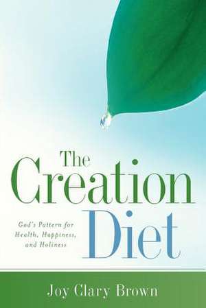 The Creation Diet de Joy Brown