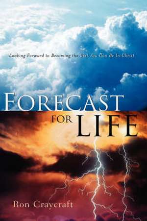 Forecast For Life de Ron Craycraft