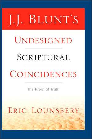 J. J. Blunt's Undesigned Scriptural Coincidences de Eric Lounsbery