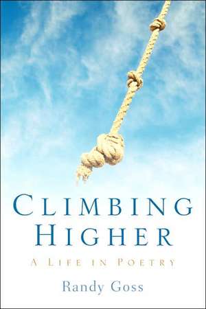 Climbing Higher/A Life In Poetry de Randy Goss