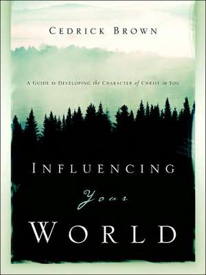 Influencing Your World de Cedrick Brown