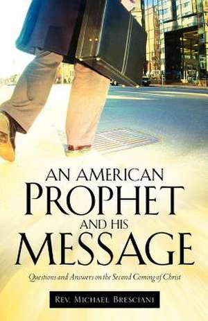 An American Prophet and His Message de Michael Bresciani