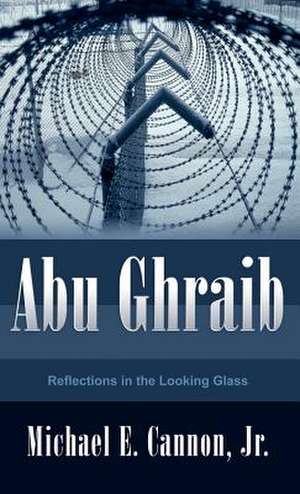 Abu Ghraib de Michael E. Jr. Cannon