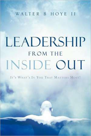 Leadership from the Inside Out: The Door to God's Presence de Walter B Hoye II