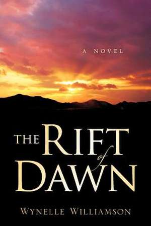 The Rift of Dawn de Wynelle Williamson