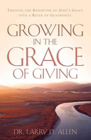 Growing in the Grace of Giving de Larry D. Allen