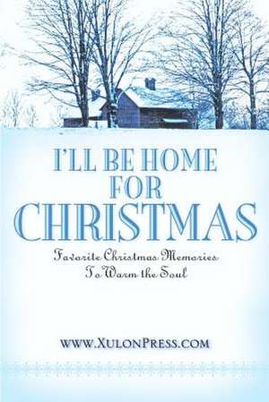 I'll Be Home for Christmas de WWW Xulonpress Com