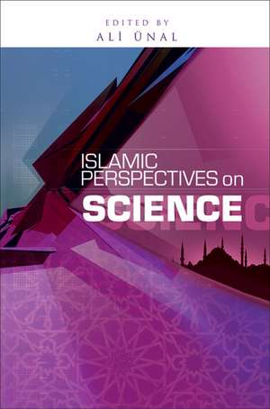 Islamic Perspectives on Science de Ali Unal