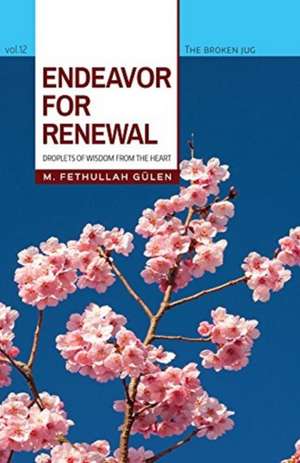 Endeavor for Renewal: Droplets of Wisdom from the Heart de Fethullah Glen