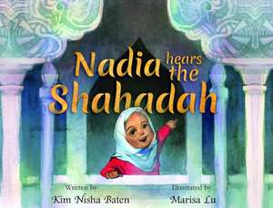 Nadia Hears the Shahada de Kim Nisha Baten