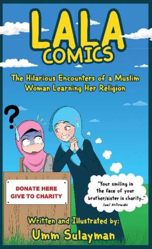 Lala Comics: The Hilarious Encounters of a Muslim Woman Learning Her Religion de Umm Sulayman