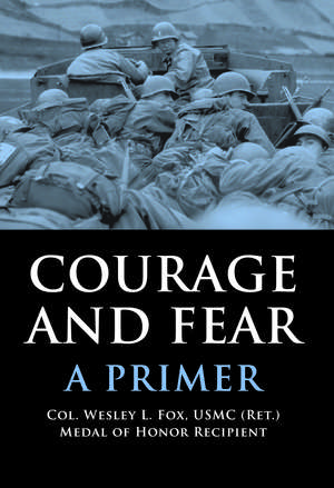 Courage and Fear: A Primer de Col. Wesley L. Fox