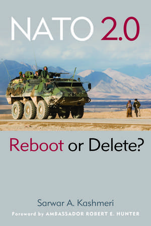 NATO 2.0: Reboot or Delete? de Sarwar A. Kashmeri