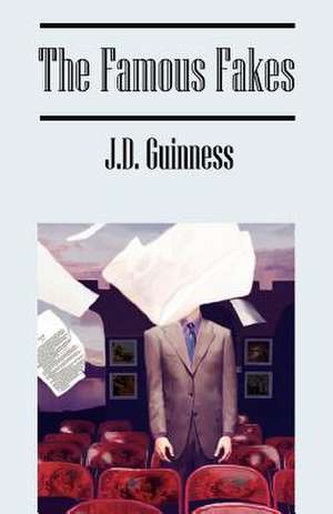 The Famous Fakes de J.D. Guinness