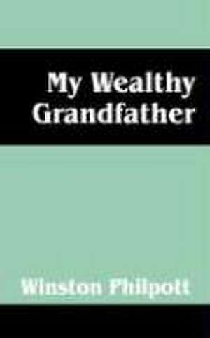 My Wealthy Grandfather de Winston Philpott