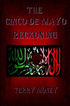 The Cinco de Mayo Reckoning de Terry Money