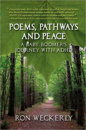 Poems, Pathways and Peace: A Baby Boomer's Journey With ADHD de Ron Weckerly