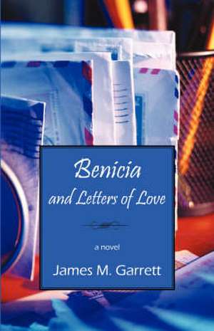 Benicia and Letters of Love de Professor Garrett, James M.