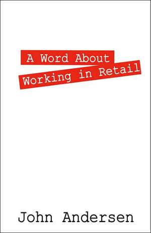 A Word About Working in Retail de John Andersen