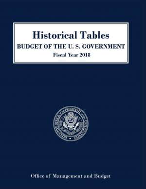 Historical Tables, Budget of the United States de Executive Office of the President