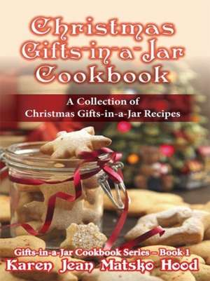 Christmas Gifts-in-a-Jar Cookbook de Karen Jean Matsko Hood