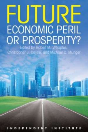 Future: Economic Prosperity or Peril? de Christopher J. Coyn