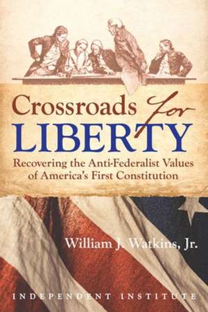 Crossroads for Liberty de William J Watkins Jr