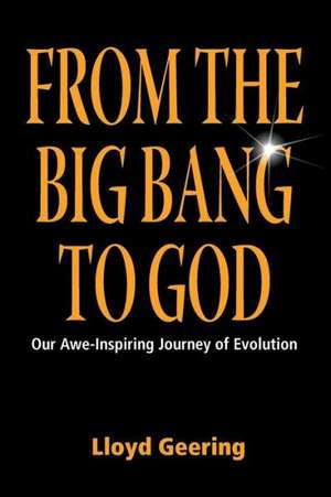 From the Big Bang to God de Lloyd Geering