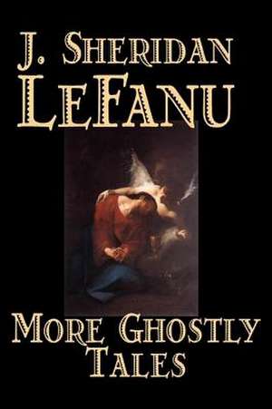 More Ghostly Tales de Joseph Sheridan Le Fanu