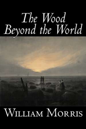 The Wood Beyond the World de William Morris