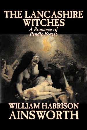 The Lancashire Witches de William Harrison Ainsworth