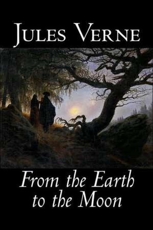 From the Earth to the Moon de Jules Verne