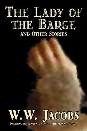 The Lady of the Barge and Other Stories de William Wymark Jacobs