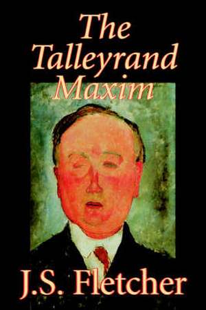 The Talleyrand Maxim de J. S. Fletcher