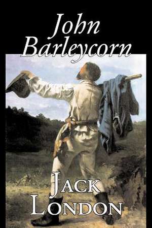 John Barleycorn by Jack London, Fiction, Classics de Jack London