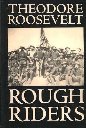 Rough Riders by Theodore Roosevelt, Biography & Autobiography - Historical de Theodore Roosevelt