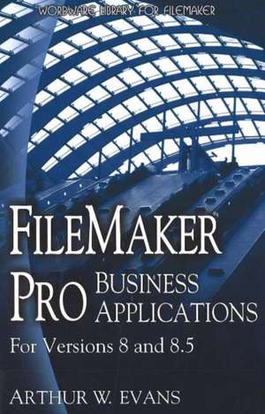 FileMaker Pro 8 Business Applications de Arthur Evans