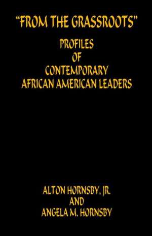 From the Grassroots - Profiles of Contemporary African American Leaders de Jr. Hornsby, Alton