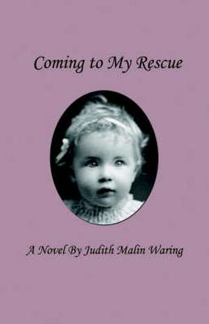 Coming to My Rescue de Judith Malin Waring