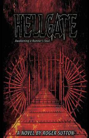 Hellgate - Awakening a Runner's Soul de Roger A. Sutton