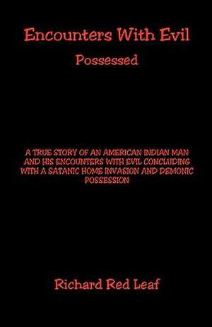 Encounters with Evil - Possessed de Richard Red Leaf