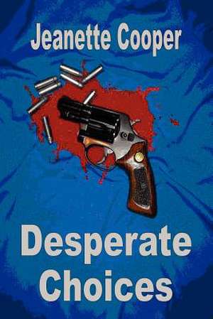 Desperate Choices de Jeanette Cooper